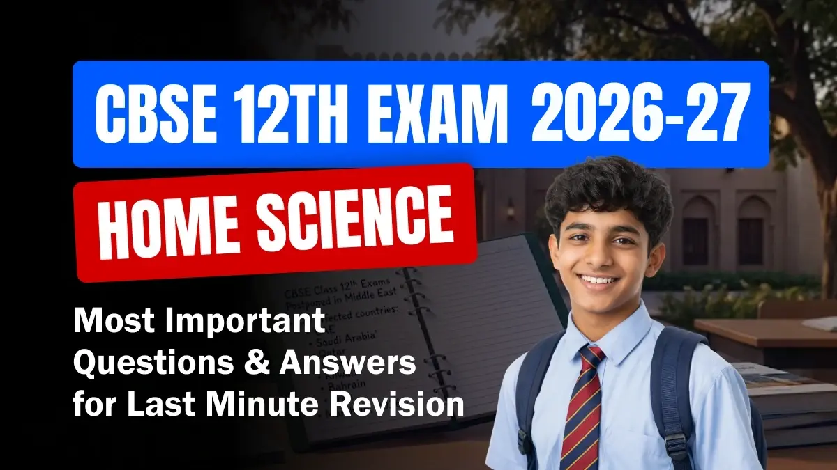 CBSE 12th Home Science Exam 2026-27: Most Important Questions & Answers for Last Minute Revision