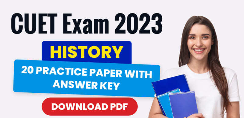 CUET Exam 2023 : History 20 Practice Paper with Answer Key; Download PDF