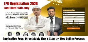 LPU Registration 2026: Last Date 15th July, Application Fees, Direct Apply Link & Step-by-Step Online Process