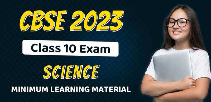 CBSE Class 10 Science Exam 2023 : Minimum Learning Material