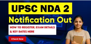UPSC NDA 2 2025 Notification Out: How to Register, Exam Details & Key Dates Here