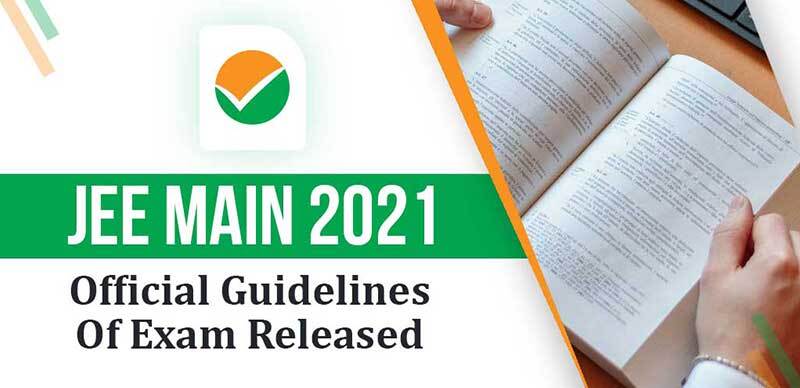 JEE Main 2021 : Exams Official Guidelines Released