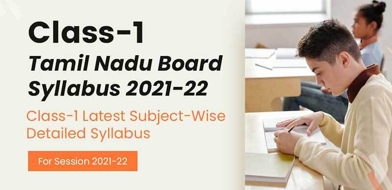 Class-1 Tamil Nadu Board Syllabus 2021-22 : Class-1 Latest Subject-Wise Detailed Syllabus For Session 2021-22