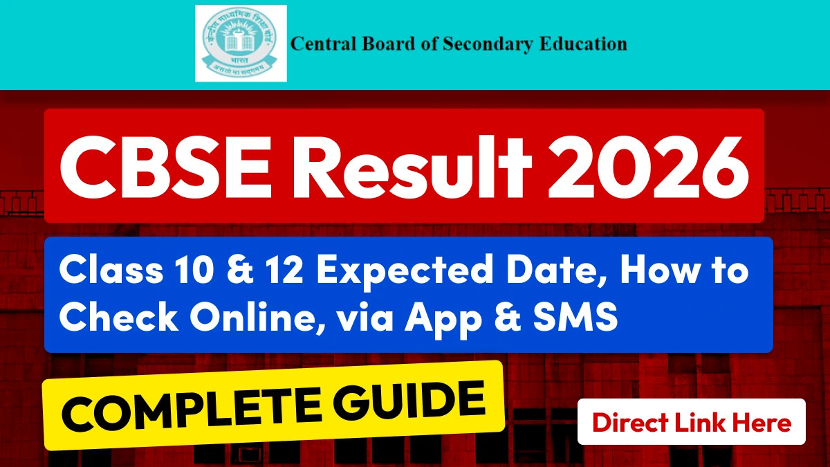CBSE Result 2026: Class 10 & 12 Expected Date, How to Check Online, via App & SMS - Complete Guide | Direct Link