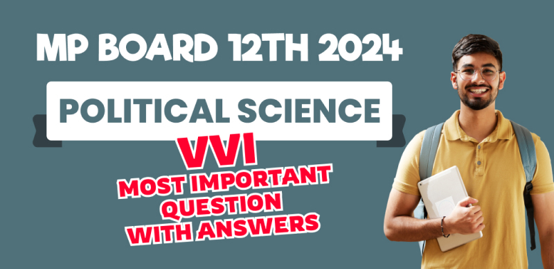 MP Board Class 12th Political Science 2024 : VVI Most Important Question with Answers
