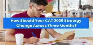 How Should Your CAT 2026 Strategy Change Across Three Months?