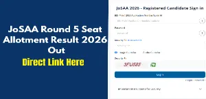 JoSAA Round 5 Seat Allotment Result 2026 Out at josaa.nic.in; Report Online by July 20