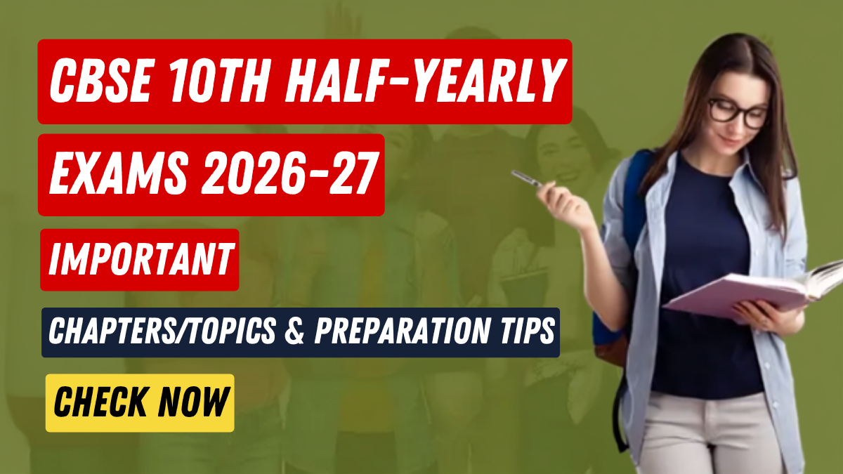 CBSE 10th Half-Yearly Exams 2026-27: Subject-wise Important Topics & Preparation Tips