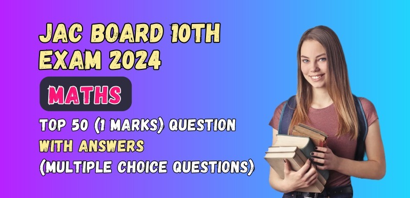 JAC Jharkhand Board 10th Maths Exam 2024 : VVI Most Important ऑब्जेक्टिव प्रश्न (Objective Question) उत्तर के साथ; परीक्षा से पहले रटलो