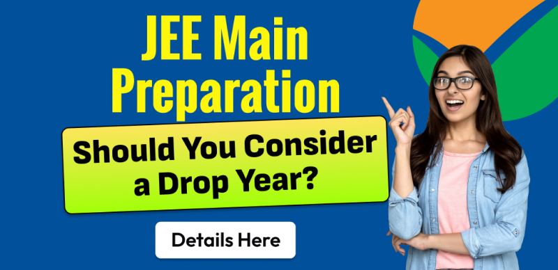 JEE Main Preparation Should You Consider a Drop Year?