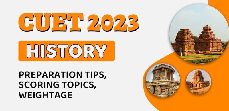 CUET History 2023 : Preparation Tips, Scoring Topics, Weightage