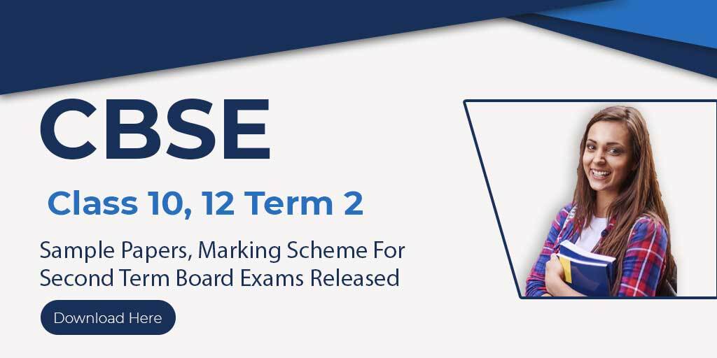 CBSE Class 10, 12 Term 2: Sample Papers, Marking Scheme For Second Term Board Exams Released; Download Here