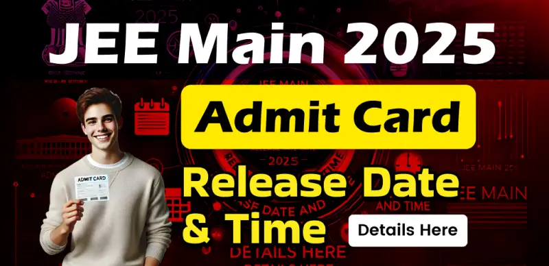 JEE Main 2025 Admit Card: Expected Release Date and Where to Download It