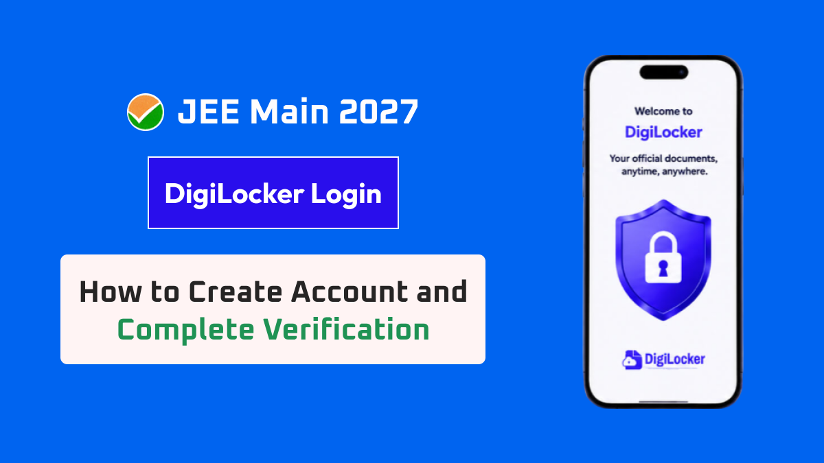 JEE Main 2027 DigiLocker Login: How to Create Account and Complete Verification