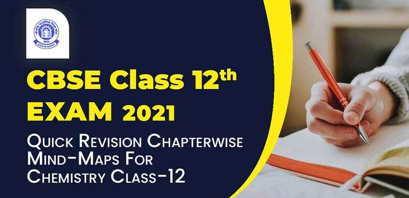 CBSE 12th Exam 2021 : Quick Revision Chapterwise Mind-Maps For Chemistry Class-12