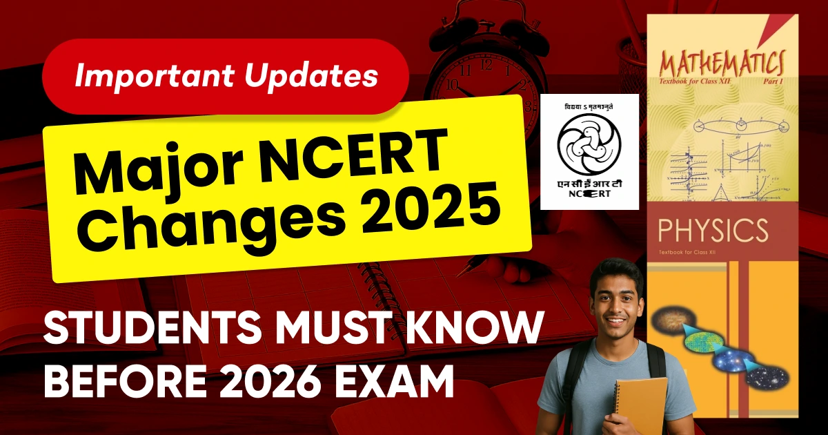 Major NCERT Changes 2025 - Students Must Know Before 2026 Exam