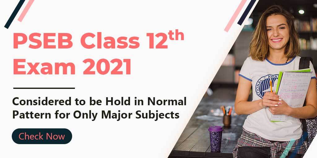 PSEB Class 12th Exam 2021 Considering to Hold in Normal Pattern for Only Major Subjects