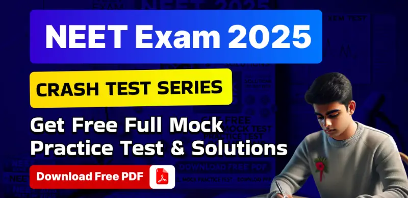 NEET 2025 Crash Test Series: Free Mock Practice Tests with Solutions – Download PDF