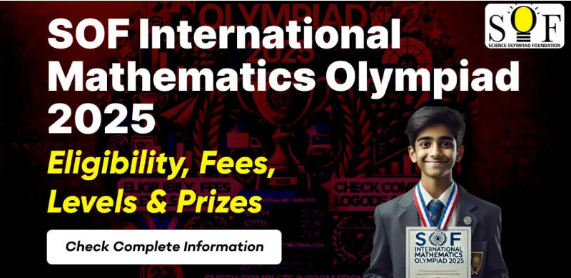 SOF International Mathematics Olympiad 2025 : Eligibility, Fees, Levels & Prizes; Check Complete Information
