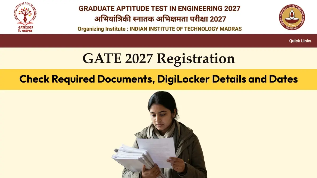 GATE 2027 Registration: Check Required Documents, DigiLocker Details and Dates