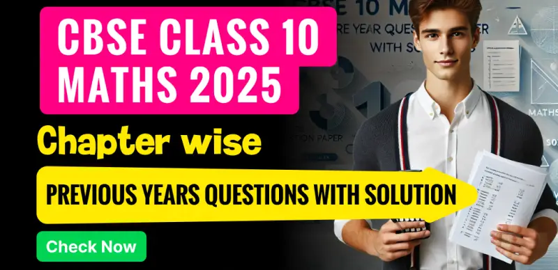 CBSE 10th MATHS : Chapter-Wise Previous Years Questions with Solutions