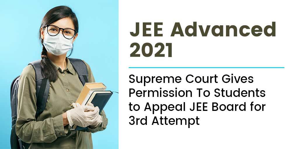 JEE Advanced 2021: Supreme Court Gives Permission To Students to Appeal JEE Board for 3rd Attempt