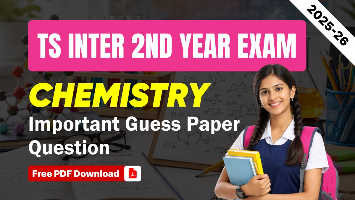 TS Inter 2nd Year Chemistry Exam 2025-26: Important Guess Paper Question & Answers- Free PDF Download