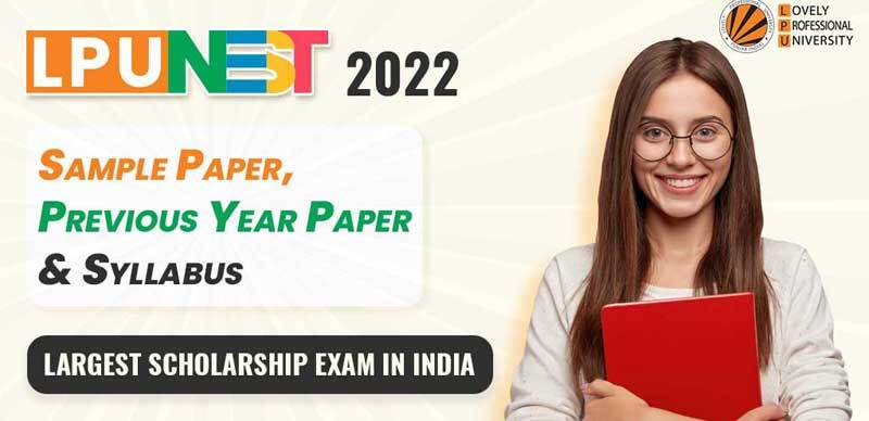 Download LPUNEST 2022 Sample Paper, Previous Year Paper & Syllabus to Score Good Marks in Largest Scholarship Exam in India