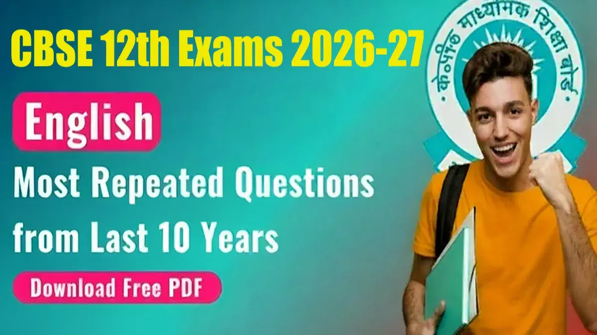 CBSE Board Class 12 English Exam 2026-27 : Most Repeated Questions from Last 10 Years; Download Free PDF