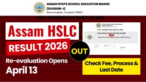 Assam 10th Result 2026 Out: ASSEB Opens Re-evaluation Portal April 13 – Fee, Process & Last Date