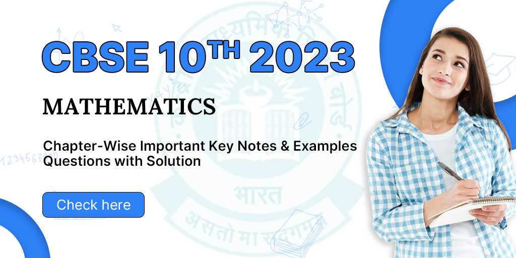 CBSE 10th 2023 : Mathematics Chapter-Wise Important Key Notes & Examples Questions with Solution