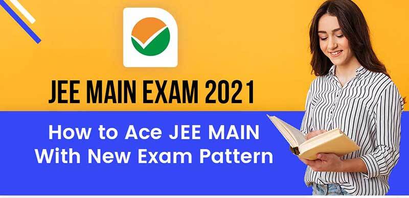 JEE MAIN 2021 : How to Ace JEE MAIN With New Exam Pattern