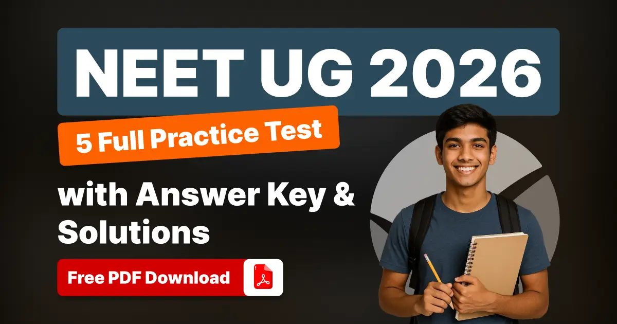 NEET UG 2026: 5 Full Practice Tests with Answer Key & Solutions – Free PDF Download