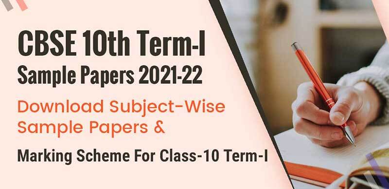 CBSE 10th Term-I Sample Papers 2021-22 : Download Subject-Wise Sample Papers & Marking Scheme For Class-10 Term-I