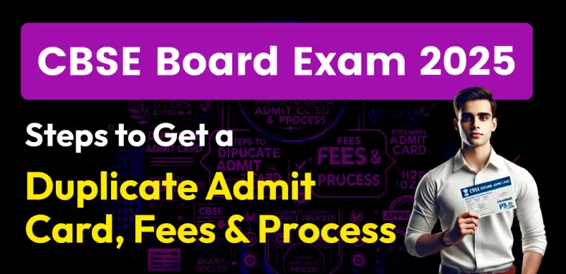 CBSE Board Exam 2025: Steps to Get a Duplicate Admit Card, Fees & Process - Full Details