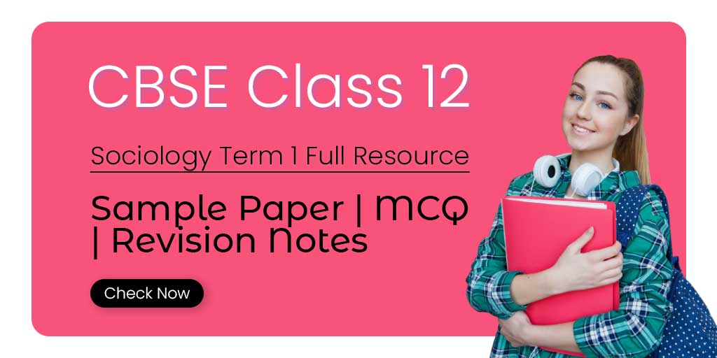 CBSE Class 12 Sociology Term 1 Exam Full Study Material