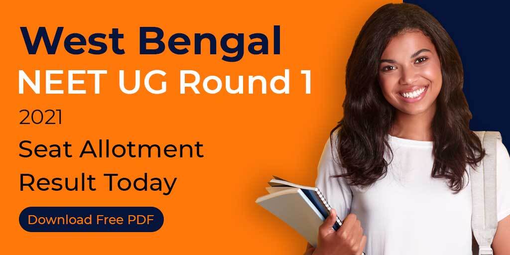 West Bengal NEET UG Round 1, 2021 Seat Allotment Result Today