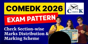 COMEDK 2026 Exam Pattern OUT: Check Section-wise Questions & Marking Scheme