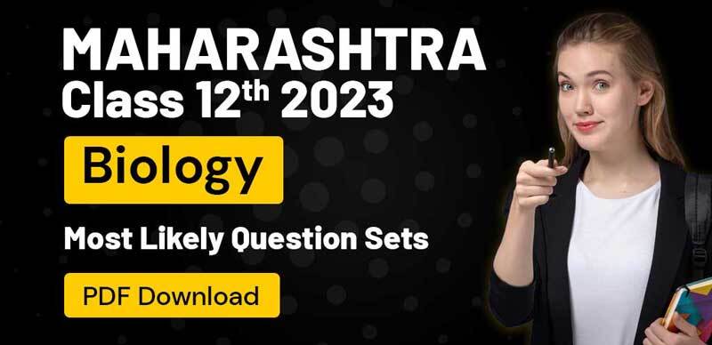 Maharashtra Class 12 Biology 2023 : Most Likely Question Sets; PDF Download