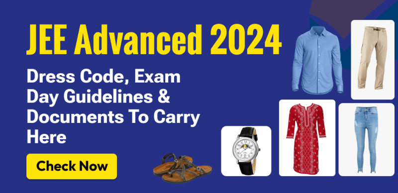 JEE Advanced 2024 On May 26: Dress Code, Exam Day Guidelines & Documents To Carry Here