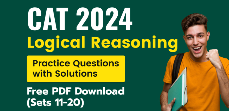CAT 2024 : Logical Reasoning Practice Questions (Sets 11-20) with Solutions, Free PDF Download
