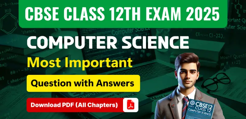 CBSE 12 Computer Science Exam 2025: Fast-Track Revision Notes & Most Important Questions – Download PDF