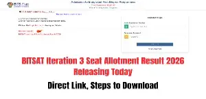 BITSAT Iteration 3 Seat Allotment Result 2026 Releasing Today: Direct Link, Steps to Download