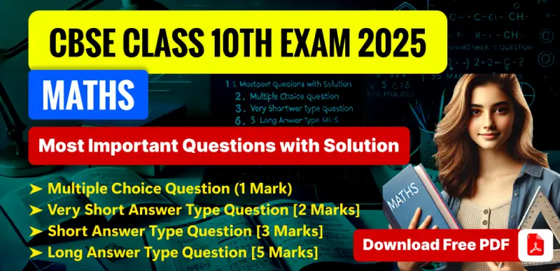 CBSE Class 10th Maths Exam 2025 :  Most Important Questions with Solution; Download Free PDF
