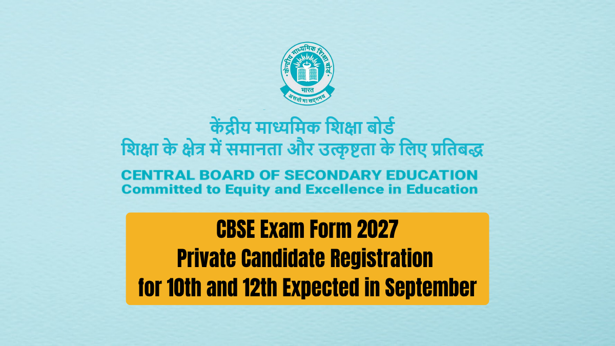 CBSE Exam Form 2027: Private Candidate Registration for 10th and 12th Expected in September