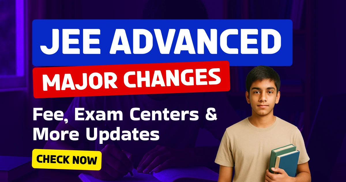 JEE Advanced 2026 Changes: New Fee, Exam Centers & Important Updates