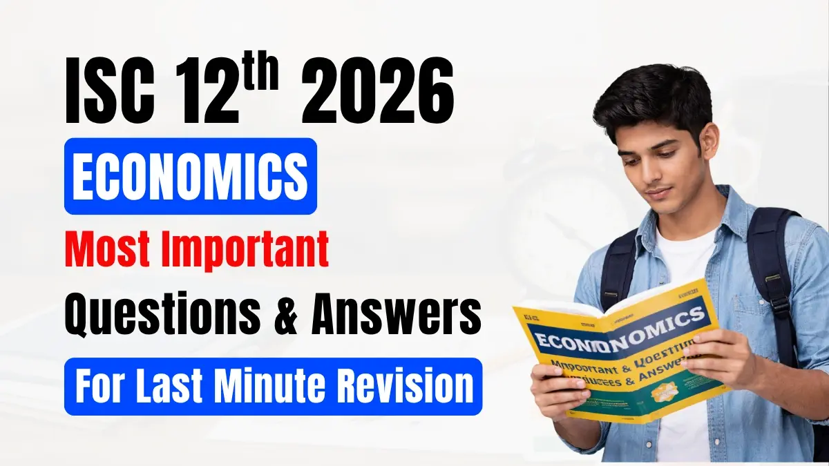 ISC Class 12 Economics 2025-26: Most Important Questions & Answers for Last Minute Board Exam Revision