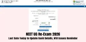 NEET UG Re-Exam 2026: Last Date Today to Update Bank Details, NTA Issues Reminder