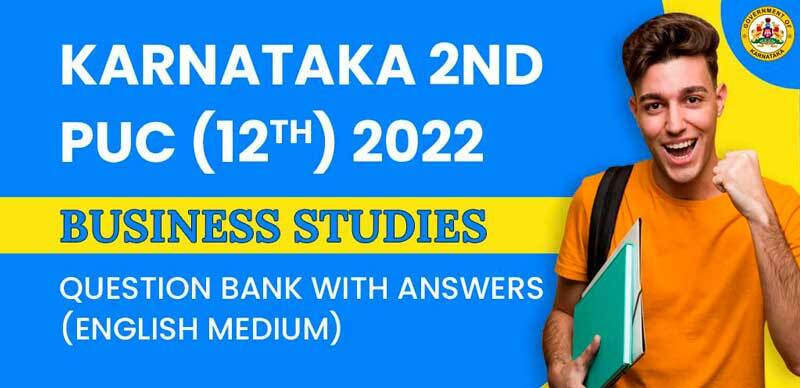 Karnataka 2nd PUC (12th) 2022 : Business Studies Question Bank with Answers (English Medium)