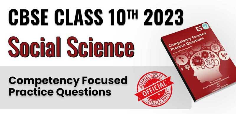 CBSE Class 10 Social Science Official CFPQ (Competency Focused Practice Questions) 2022-23
